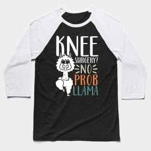 Knee Surgery No Probllama Baseball T-Shirt